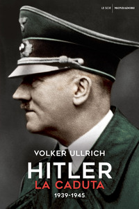 HITLER - LA CADUTA 1939 - 1945