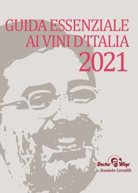 GUIDA ESSENZIALE AI VINI D\'ITALIA 2021 di CERNILLI DANIELE