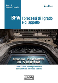 BPVI - I PROCESSI DI 1° GRADO E DI APPELLO COME E\' FALLITA PERCHE\' GLI INDENNIZZI SONO UNA FARSA