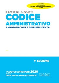CODICE AMMINISTRATIVO 2020 ANNOTATO CON LA GIURISPRUDENZA di GAROFOLI R. - AULETTA A.