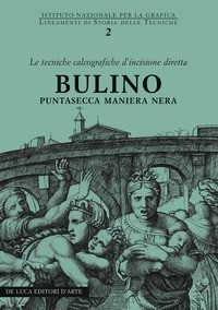 BULINO - TECNICHE CALCOGRAFICHE D\'INCISIONE DIRETTA PUNTASECCA, MANIERA NERA