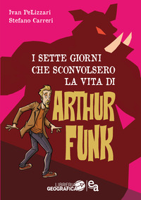 SETTE GIORNI CHE SCONVOLSERO LA VITA DI ARTHUR FUNK