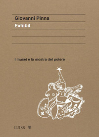 EXHIBIT - I MUSEI E LA MOSTRA DEL POTERE