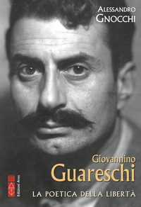 GIOVANNINO GUARESCHI - UNA VITA CONTROCORRENTE