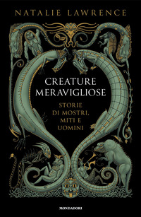 CREATURE MERAVIGLIOSE - STORIE DI MOSTRI UOMINI E MITI