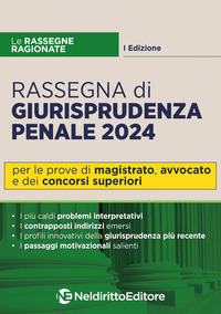 RASSEGNA DI GIURISPRUDENZA PENALE 2024 - PER LE PROVE DI MAGISTRATO AVVOCATO E CONCORSI SUPERIORI