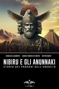 NIBIRU E GLI ANUNNAKI - STORIA DEI PADRONI DELL\'UMANITA\'