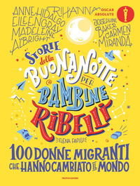 STORIE DELLA BUONANOTTE PER BAMBINE RIBELLI - 100 DONNE MIGRANTI CHE HANNO CAMBIATO IL MONDO