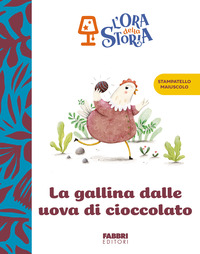 GALLINA DALLE UOVA DI CIOCCOLATO - L\'ORA DELLA STORIA