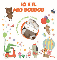 IO E IL MIO DOUDOU - L\'ALBUM DEI MIEI RICORDI PIU\' BELLI