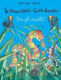 STREGA SIBILLA E IL GATTO SERAFINO - TRA GLI INSETTI ! di THOMAS V. - PAUL K.