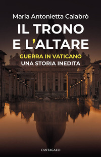 TRONO E L\'ALTARE - GUERRA IN VATICANO: UNA STORIA INEDITA