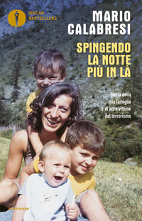 SPINGENDO LA NOTTE PIU\' IN LA\' - STORIA DELLA MIA FAMIGLIA E DI ALTRE VITTIME DEL TERRORISMO