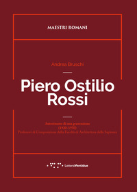 PIERO OSTILIO ROSSI - AUTORITRATTO DI UNA GENERAZIONE 1920 - 1950