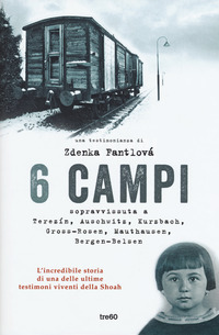 6 CAMPI - L\'INCREDIBILE STORIA DI UNA DELLE ULTIME TESTIMONI VIVENTI DELLA SHOAH