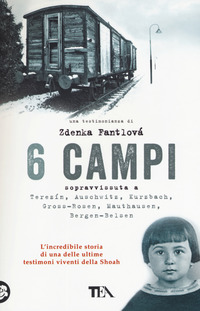 6 CAMPI - L\'INCREDIBILE STORIA DI UNA DELLE ULTIME TESTIMONI VIVENTI DELLA SHOAH