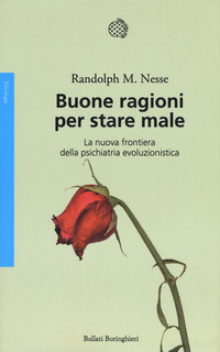 BUONE RAGIONI PER STARE MALE - LA NUOVA FRONTIERA DELLA PSICHIATRIA EVOLUZIONISTICA