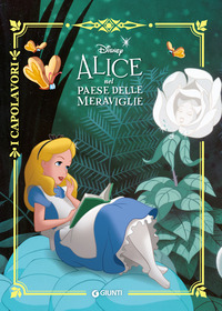 ALICE NEL PAESE DELLE MERAVIGLIE - CAPOLAVORI DISNEY