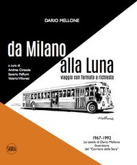 DARIO MELLONE DA MILANO ALLA LUNA - VIAGGIO CON FERMATE A RICHIESTA di CIRESOLA A. (CUR.) PAFFUMI S.