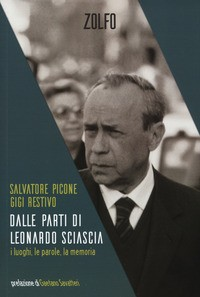 DALLE PARTI DI LEONARDO SCIASCIA - I LUOGHI LE PAROLE LA MEMORIA di PICONE S. - RESTIVO G.