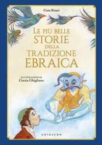 PIU\' BELLE STORIE DELLA TRADIZIONE EBRAICA di RISARI GUIA