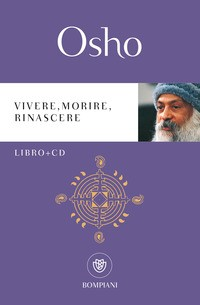 VIVERE MORIRE RINASCERE - LIBRO + CD di OSHO