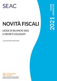 NOVITA\' FISCALI 2021 - LEGGI DI BILANCIO 2021 di CENTRO STUDI FISCALE
