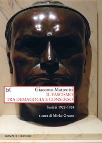 FASCISMO TRA DEMAGOGIA E CONSENSO - SCRITTI 1922 - 1924 di MATTEOTTI GIACOMO
