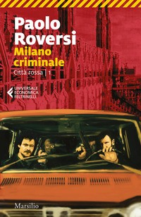MILANO CRIMINALE - CITTA\' ROSSA 1 di ROVERSI PAOLO
