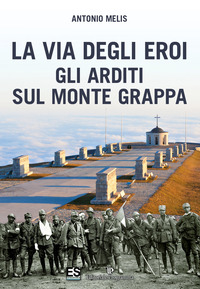 VIA DEGLI EROI GLI ARDITI SUL MONTE GRAPPA