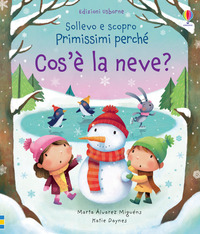 COS\'E\' LA NEVE ? - SOLLEVO E SCOPRO PRIMISSIMI PERCHE\'