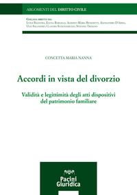 ACCORDI IN VISTA DEL DIVORZIO - VALIDITA\' E LEGITTIMITA\' DEGLI ATTI DISPOSITIVI DEL PATRIMONIO