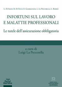 INFORTUNI SUL LAVORO E MALATTIE PROFESSIONALI - LA TUTELA DELL\'ASSICURAZIONE OBBLIGATORIA