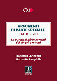 ARGOMENTI DI PARTE SPECIALE DIRITTO CIVILE LE QUESTIONI PIU\' IMPORTANTI DEI SINGOLI CONTRATTI