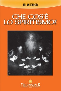 CHE COS\'E\' LO SPIRITISMO ? di KARDEC ALLAN