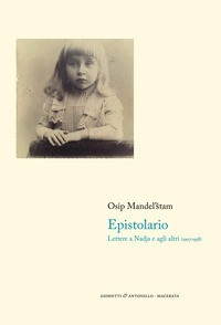 EPISTOLARIO - LETTERE A NADJA E AGLI ALTRI 1907-1938 di MANDELSTAM OSIP