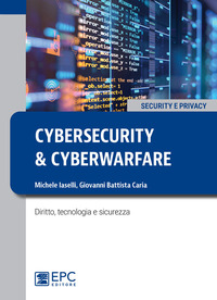 CYBERSECURITY E CYBERWARFARE - DIRITTO TECNOLOGIA E SICUREZZA