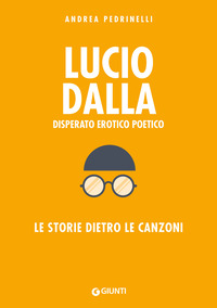 LUCIO DALLA DISPERATO EROTICO POETICO - LE STORIE DIETRO LE CANZONI