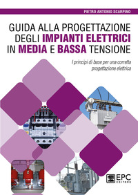 GUIDA ALLA PROGETTAZIONE DEGLI IMPIANTI ELETTRICI IN MEDIA E BASSA TENSIONE