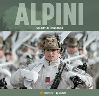 ALPINI - SOLDATI DI MONTAGNA