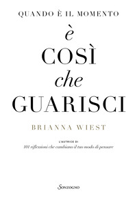 QUANDO E\' IL MOMENTO E\' COSI\' CHE GUARISCI