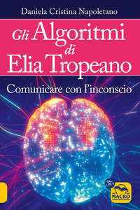 ALGORITMI DI ELIA TROPEANO - COMUNICARE CON L\'INCONSCIO CON VIDEO