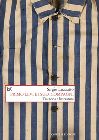 PRIMO LEVI E I SUOI COMPAGNI - TRA STORIA E LETTERATURA