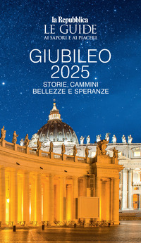 GIUBILEO 2025 - STORIE CAMMINI BELLEZZE E SPERANZE - LE GUIDE AI SAPORI E AI PIACERI