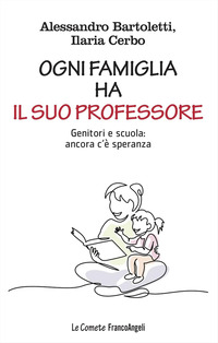 OGNI FAMIGLIA HA IL SUO PROFESSORE - GENITORI E SCUOLA ANCORA C\'E\' SPERANZA