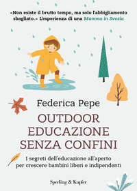 OUTDOOR EDUCAZIONE SENZA CONFINI - I SEGRETI DELL\'EDUCAZIONE ALL\'APERTO PER CRESCERE BAMBINI