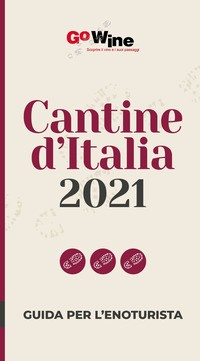CANTINE D\'ITALIA 2021 - GUIDA PER L\'ENOTURISTA di GOWINE