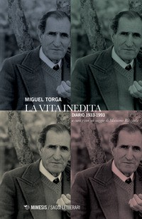 VITA INEDITA - DIARIO 1933-1993 di TORGA MIGUEL RIZZANTE M. (CUR.)