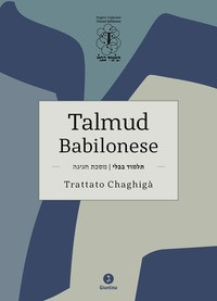 TALMUD BABILONESE - TRATTATO CHAGHIGA\'