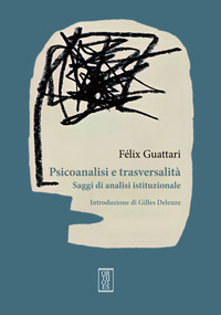 PSICOANALISI E TRASVERSALITA\' - SAGGI DI ANALISI ISTITUZIONALE